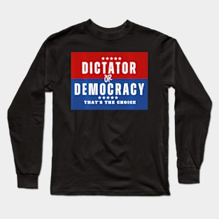 Dictator Or Democracy Long Sleeve T-Shirt